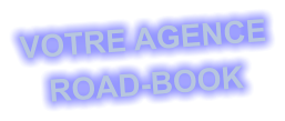 VOTRE AGENCE ROAD-BOOK